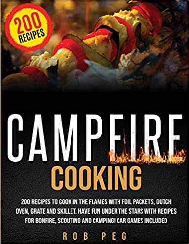 indir Campfire Cooking: 200 Delicious Recipes for Bonfire, Scouting and Camping to Have Fun with Family and Friends ! Car Games Included.
