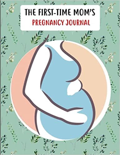 The First-Time Mom's Pregnancy Journal: Pregnancy Journal Book, Healthy and Happy Pregnancy guideline, First Ultrasound, Monthly Checklists, Baby Bump Logs. Gift for New Mother... indir