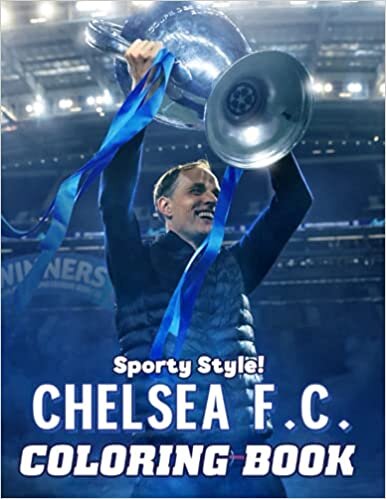 Sporty Style! - Chelsea F.C. Coloring Book: A Beautiful Collection Of Soccer Gift For Fans Of All Ages, Kids, Teens, Adults indir