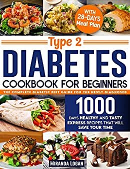 Type 2 Diabetes Cookbook For Beginners: The Complete Diabetic Diet Guide For The Newly Diagnosed. 1000-Days of Healthy And Tasty Express Recipes That Will ... | With 28-Days Meal Plan (English Edition) ダウンロード