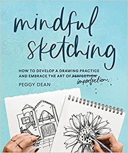 تحميل Mindful Sketching: How to Develop a Drawing Practice and Embrace the Art of Imperfection