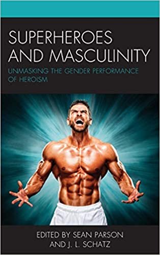اقرأ Superheroes and Masculinity: Unmasking the Gender Performance of Heroism الكتاب الاليكتروني 