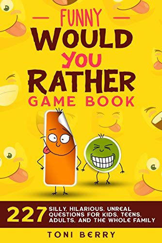 ダウンロード  Funny Would You Rather Game Book: 227 Silly, Hilarious, Unreal Questions for Kids, Teens, Adults and the whole Family (English Edition) 本