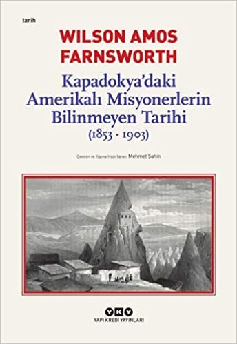 Kapadokya’daki Amerikalı Misyonerlerin Bilinmeyen Tarihi 1853-1903 indir