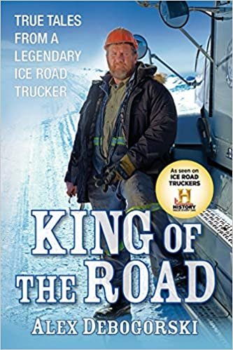 ダウンロード  King of the Road: True Tales from a Legendary Ice Road Trucker 本