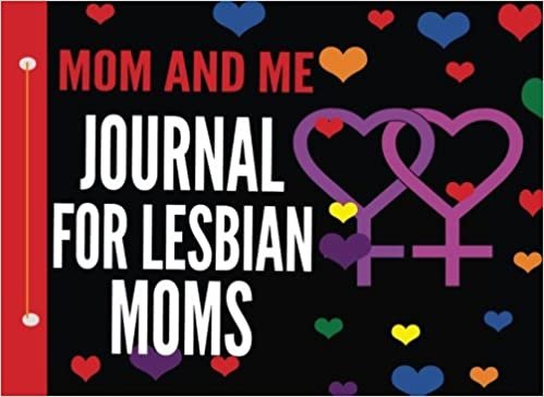 Mom and Me Journal for Lesbian Moms: A Keepsake Journal of Stories and Memories. Perfect gift an Mother's Day for lesbian moms and grandma