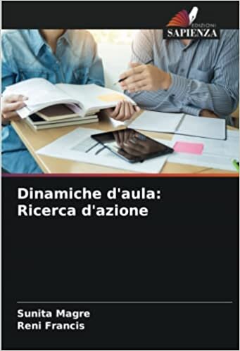 Dinamiche d'aula: Ricerca d'azione (Italian Edition)
