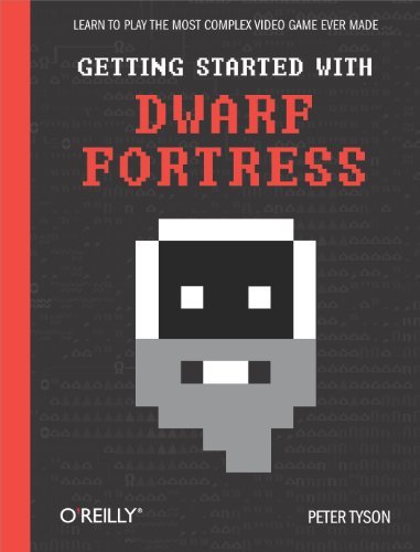 ダウンロード  Getting Started with Dwarf Fortress: Learn to play the most complex video game ever made (English Edition) 本