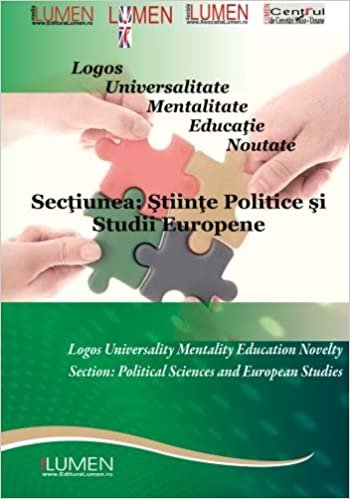 Logos Universalitate Mentalitate Educatie Noutate: Sectiunea Stiinte Politice si Studii Europene (Lumen International Conference): Volume 5 indir