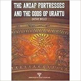 The Anzaf Fortresses And The Gods Of Urartu indir