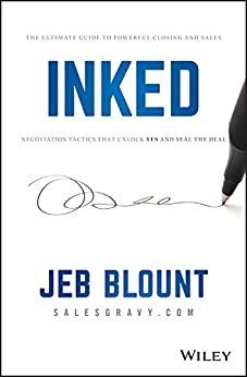 INKED: The Ultimate Guide to Powerful Closing and Sales Negotiation Tactics that Unlock YES and Seal the Deal (English Edition)