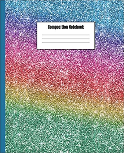 Composition Notebook: Rainbow Glitter College Ruled Lined Paper Notebook Journal | Workbook for Girls Boys Teens Kids Students Adults Teachers Home School College Middle High School Writing Notes