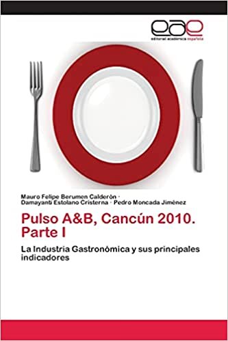 indir Pulso A&amp;B, Cancún 2010. Parte I: La Industria Gastronómica y sus principales indicadores