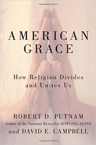 American Grace: How Religion Divides and Unites Us Putnam, Robert D. and Campbell, David E. indir
