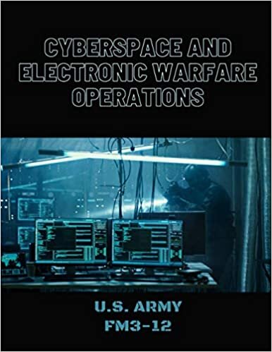 Cyberspace and Electronic Warfare Operations: FM3-12 (Military Handbook series) indir