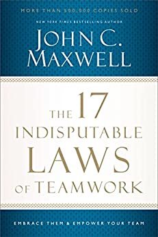 ダウンロード  The 17 Indisputable Laws of Teamwork: Embrace Them and Empower Your Team (English Edition) 本