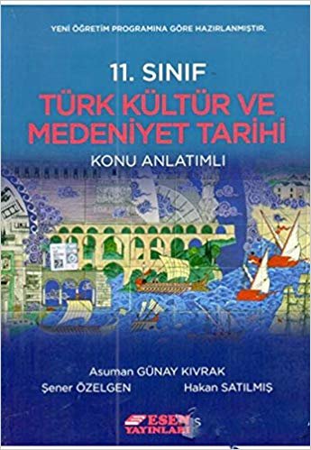 Esen 11.Sınıf Türk Kültür Ve Medeniyet Tarihi Konu Anlatımlı Yeni indir