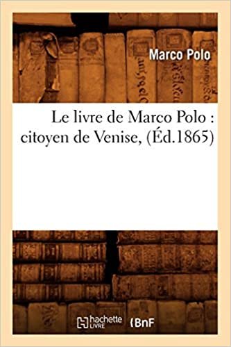 indir M., P: Livre de Marco Polo: Citoyen de Venise, (Éd.1865) (Histoire)