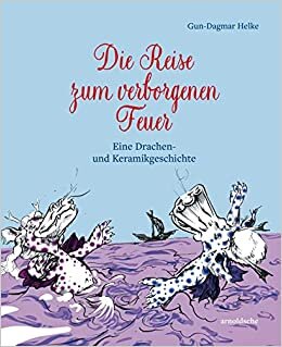 اقرأ Die Reise zum verborgenen Feuer: Eine Drachen- und Keramikgeschichte الكتاب الاليكتروني 