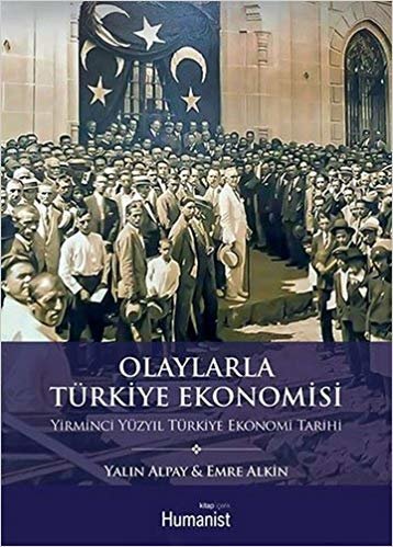 Olaylarla Türkiye Ekonomisi: Yirminci Yüzyıl Türkiye Ekonomi Tarihi indir