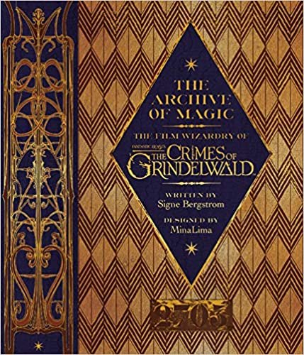The Archive of Magic: the Film Wizardry of Fantastic Beasts: The Crimes of Grindelwald (Fantastic Beasts/Grindelwald)