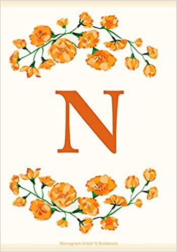 N: Monogram Initial N Notebook: N Journal for Women and Girls, Flowers Journal, Letter N Notebook indir