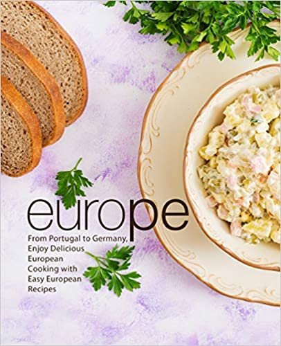 اقرأ Europe: From Portugal to Germany Enjoy Delicious European Cooking with Easy European Recipes (2nd Edition) الكتاب الاليكتروني 