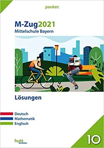 M-Zug 2021 - Mittelschule Bayern Lösungen: Deutsch, Mathematik, Englisch (pauker.) indir