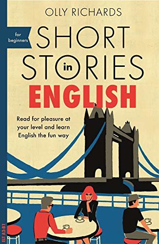 Short Stories in English for Beginners: Read for pleasure at your level, expand your vocabulary and learn English the fun way! (Foreign Language Graded Reader Series) (English Edition)