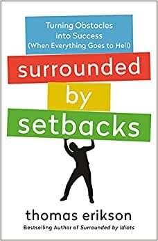 تحميل Surrounded by Setbacks: Turning Obstacles Into Success (When Everything Goes to Hell) [The Surrounded by Idiots Series]