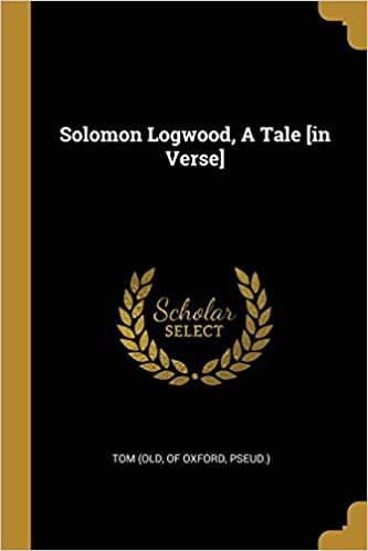 تحميل Solomon Logwood, A Tale [in Verse]