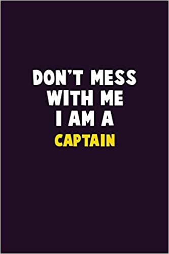اقرأ Don't Mess With Me, I Am A Captain: 6X9 Career Pride 120 pages Writing Notebooks الكتاب الاليكتروني 