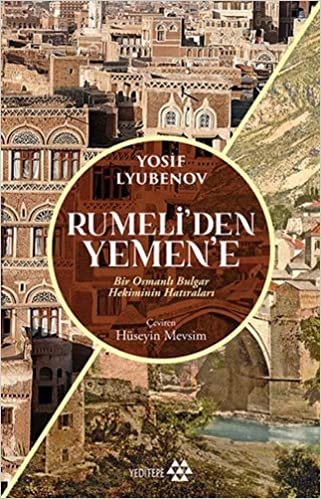 Rumeli’den Yemen’e: Bir Osmanlı Bulgar Hekiminin Hatıraları indir