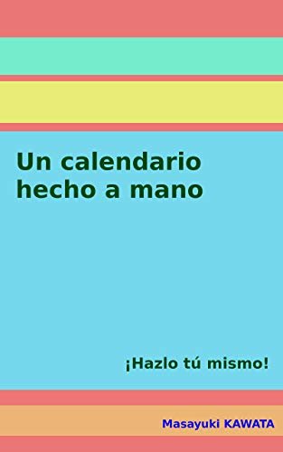 ダウンロード  Un calendario hecho a mano: ¡Hazlo tú mismo! (Spanish Edition) 本
