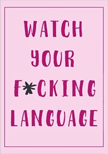 indir Watch Your F*cking Language Daily Goal/Planner Habit Tracker Journal To Stop Swearing (7x10 Inches): An Anti-Swearing Notebook For When The Swear Jar ... (Funny and Humorous Gag Gifts for Him/Her)