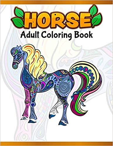 Horses Adult Coloring Book: Cute Animals: Relaxing Colouring Book - Coloring Activity Book - Discover This Collection Of Horse Coloring Pages