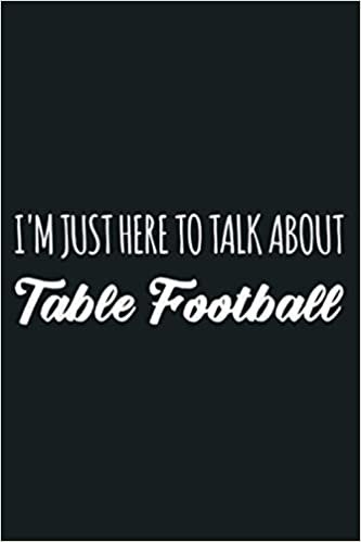 indir Funny I M Just Here To Talk About Table Football: Notebook Planner - 6x9 inch Daily Planner Journal, To Do List Notebook, Daily Organizer, 114 Pages