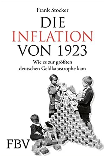 تحميل Die Inflation von 1923: Wie es zur größten deutschen Geldkatastrophe kam