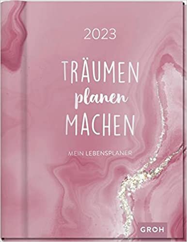 ダウンロード  Traeumen Planen Machen 2023: Grosser Terminplaner, Bullet-Journal und Tagebuch mit Extra-Coachingseiten 本