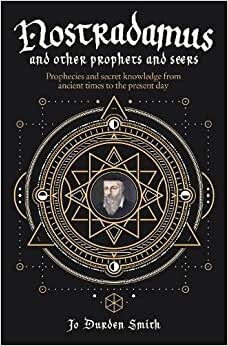 اقرأ Nostradamus and Other Prophets and Seers: Prophecies and Secret Knowledge from Ancient Times to the Present Day الكتاب الاليكتروني 