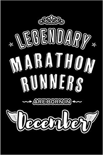 Legendary Marathon Runners are born in December: Blank Lined profession Journal Notebooks Diary as Appreciation, Birthday, Welcome, Farewell, Thank ... & friends. Alternative to B-day present Card indir