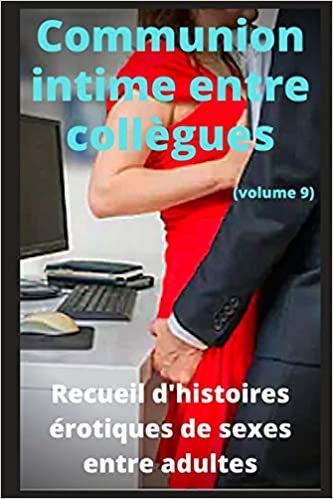 تحميل Communion intime entre collègues (volume 9): Recueil d&#39;histoires érotiques de sexe entre adultes dans le cadre professionnel