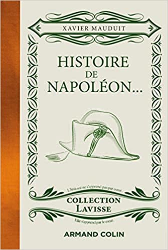 Histoire de Napoléon... - ...cuisiné à la sauce Lavisse: ...cuisiné à la sauce Lavisse indir