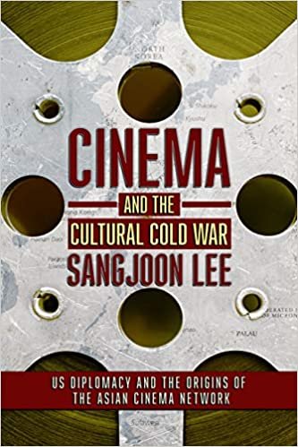 ダウンロード  Cinema and the Cultural Cold War: US Diplomacy and the Origins of the Asian Cinema Network (United States in the World) 本