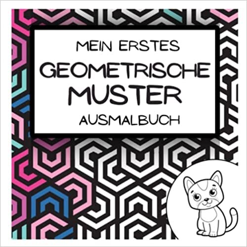 تحميل Mein erstes Geometrische Muster Ausmalbuch: Für Kinder von 4-10 Jahren | 52 Einfache und Große Muster | Süße Tier-Illustrationen | Mutmachsprüche (German Edition)