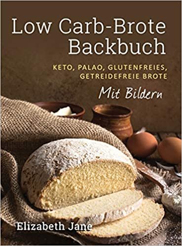 تحميل Low Carb-Brote Backbuch: Keto, Palao, Glutenfreies, Getreidefreie Brote - Mit Bildren