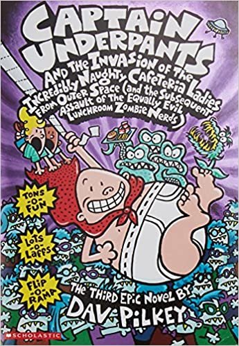 Captain Underpants and the Invasion of the Incredibly Naughty Cafeteria Ladies from Outer Space: And the Subsequent Assault of the Equally Evil Lunchroom Zombie Nerds