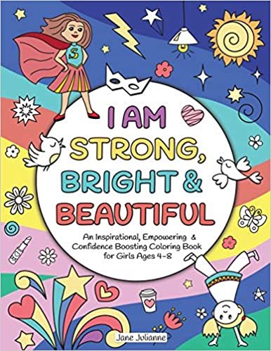 indir I Am Strong, Bright &amp; Beautiful: An Inspirational, Empowering &amp; Confidence Boosting Coloring Book for Girls Ages 4-8