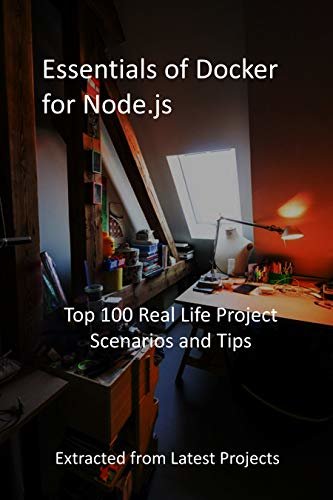 ダウンロード  Essentials of Docker for Node.js: Top 100 Real Life Project Scenarios and Tips : Extracted from Latest Projects (English Edition) 本