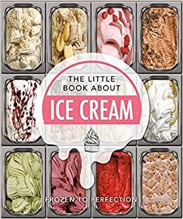 تحميل The Little Book About Ice Cream: Frozen to Perfection